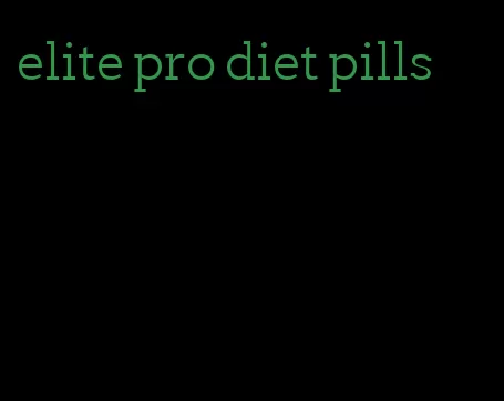 elite pro diet pills