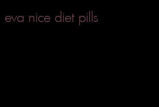 eva nice diet pills