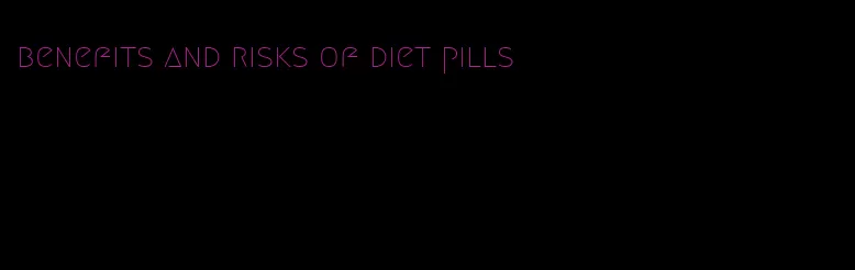 benefits and risks of diet pills