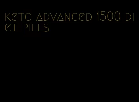 keto advanced 1500 diet pills