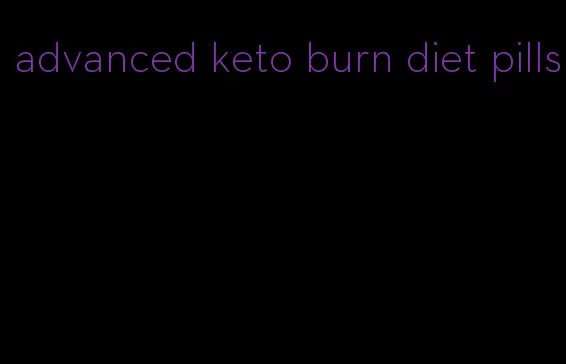 advanced keto burn diet pills