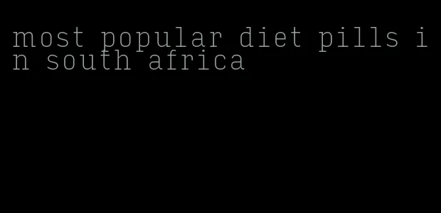 most popular diet pills in south africa