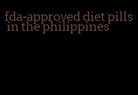 fda-approved diet pills in the philippines