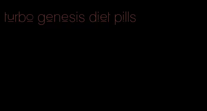 turbo genesis diet pills