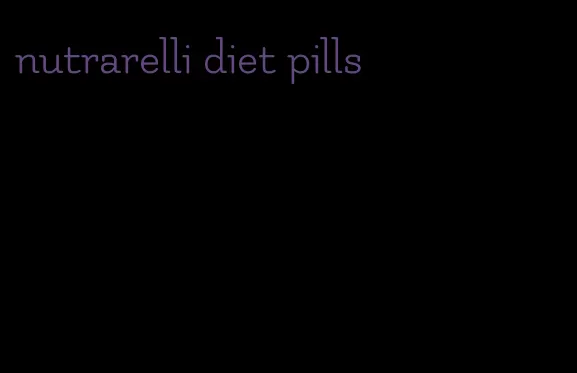 nutrarelli diet pills