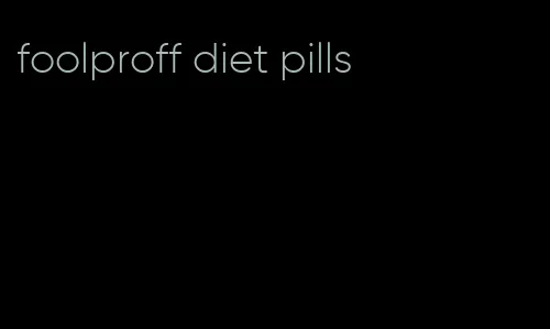 foolproff diet pills