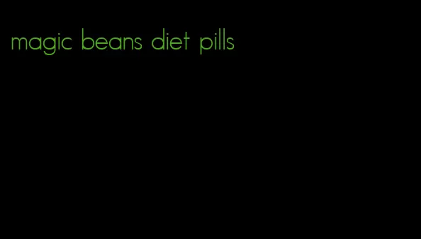 magic beans diet pills