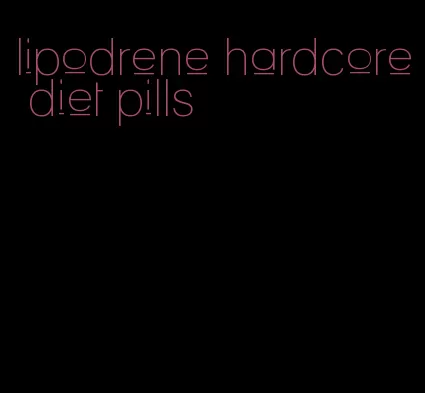 lipodrene hardcore diet pills