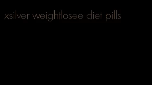 xsilver weightlosee diet pills