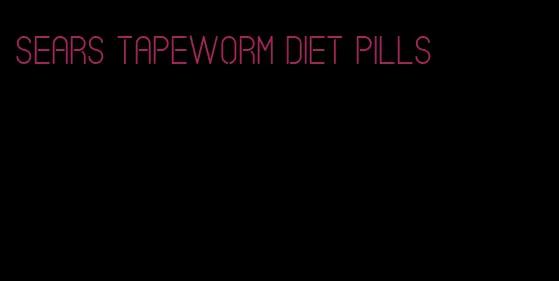 sears tapeworm diet pills