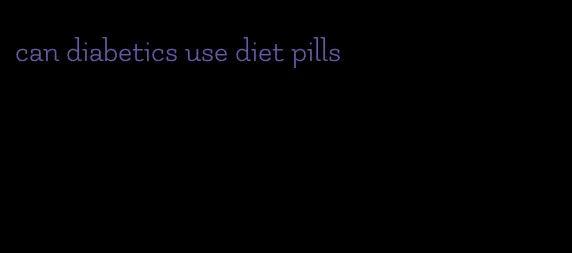 can diabetics use diet pills