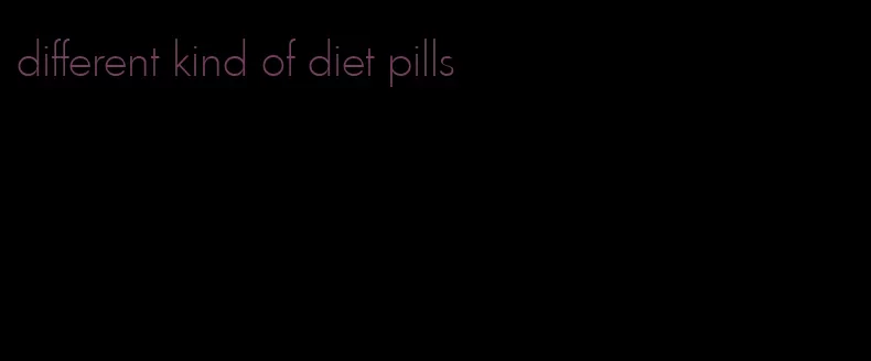 different kind of diet pills