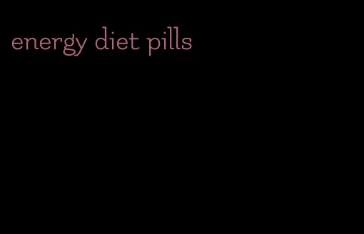 energy diet pills