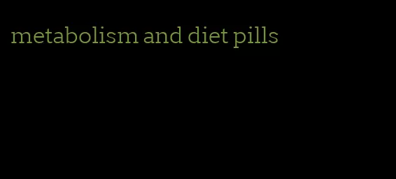 metabolism and diet pills