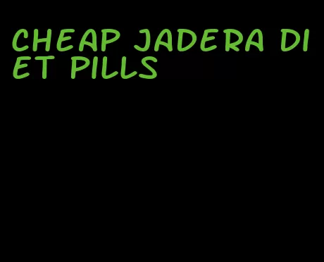 cheap jadera diet pills