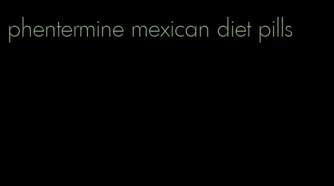 phentermine mexican diet pills