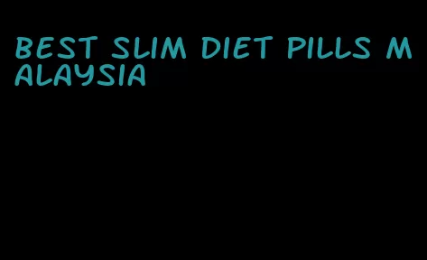 best slim diet pills malaysia