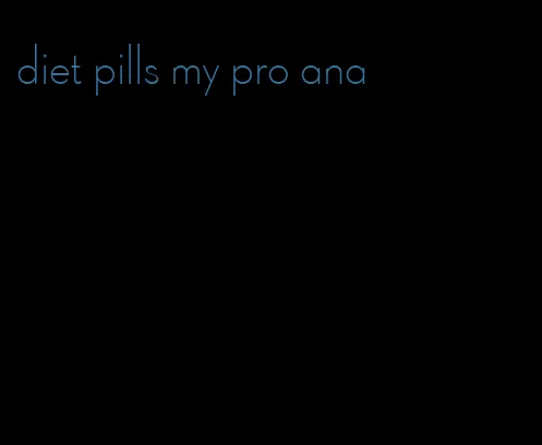 diet pills my pro ana