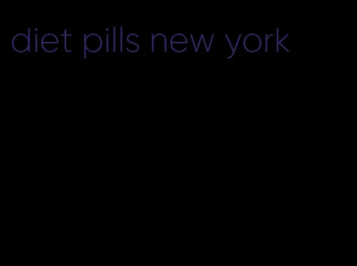 diet pills new york