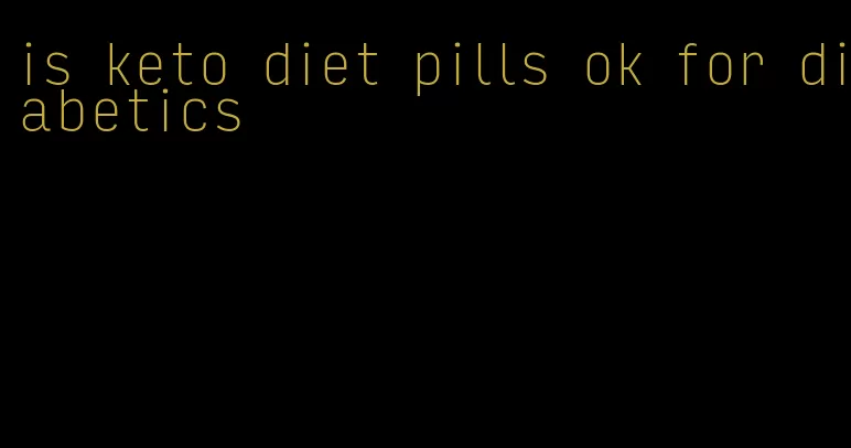 is keto diet pills ok for diabetics