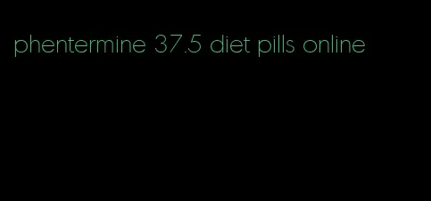 phentermine 37.5 diet pills online