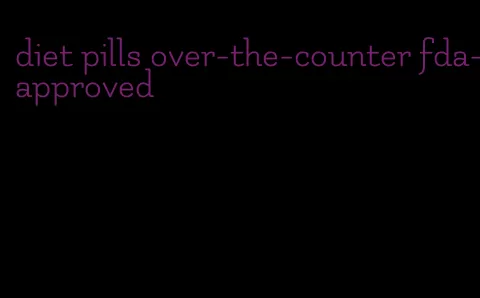 diet pills over-the-counter fda-approved