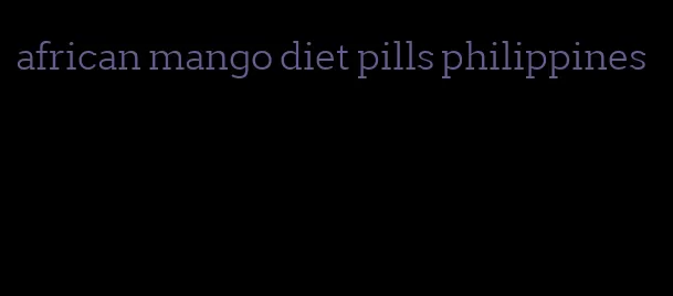 african mango diet pills philippines