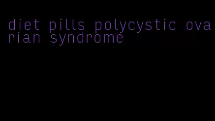 diet pills polycystic ovarian syndrome