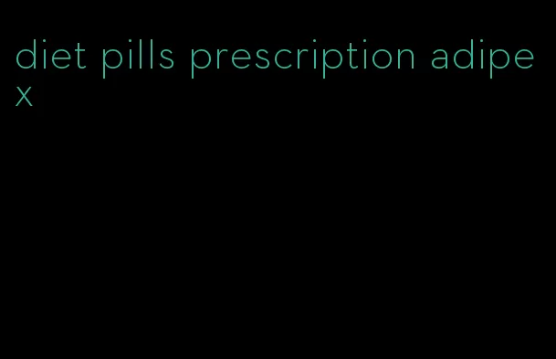 diet pills prescription adipex