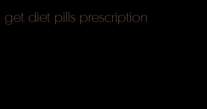 get diet pills prescription