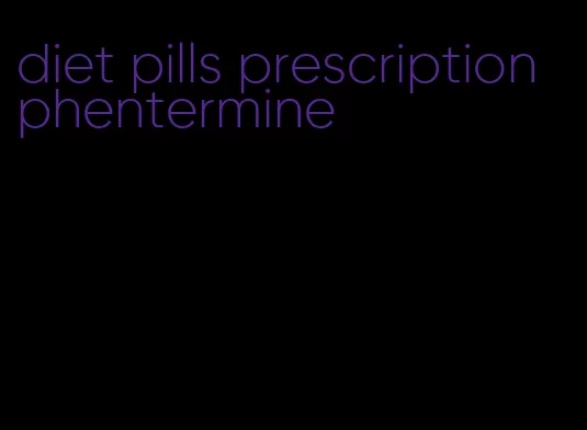 diet pills prescription phentermine