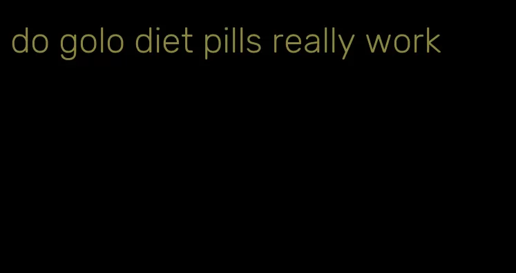 do golo diet pills really work