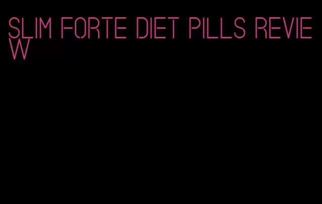 slim forte diet pills review