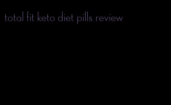 total fit keto diet pills review