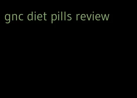 gnc diet pills review