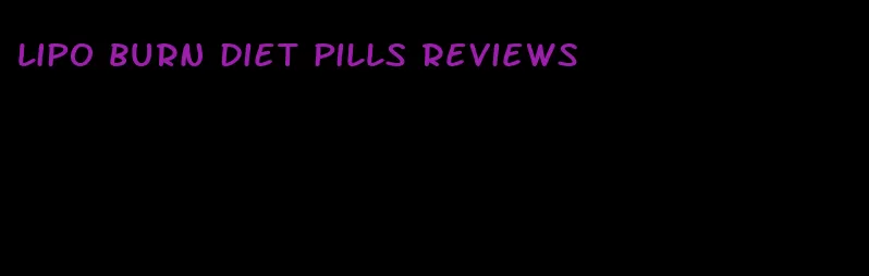 lipo burn diet pills reviews