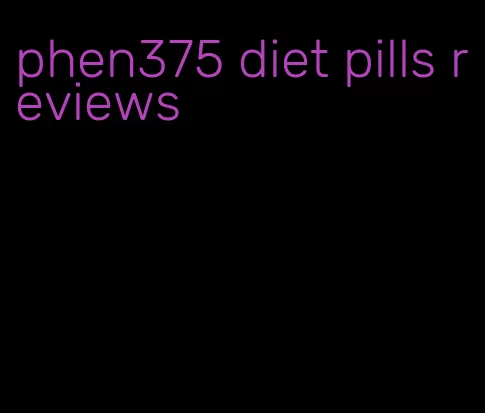 phen375 diet pills reviews