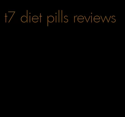 t7 diet pills reviews