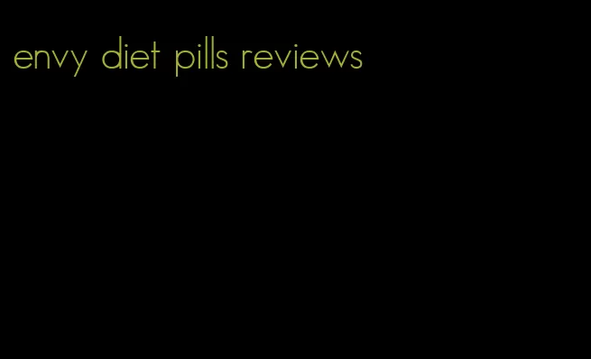 envy diet pills reviews