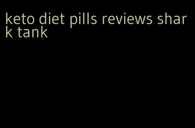 keto diet pills reviews shark tank