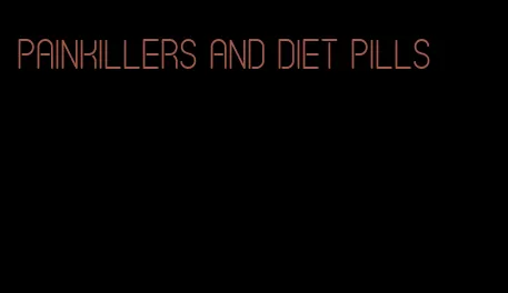 painkillers and diet pills