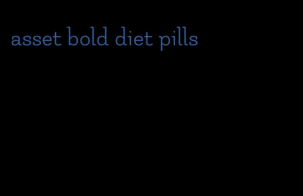 asset bold diet pills