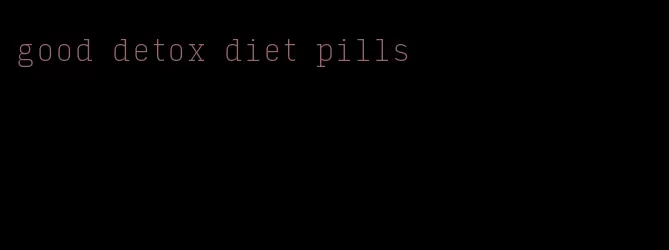 good detox diet pills