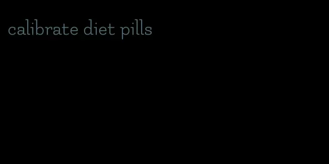 calibrate diet pills