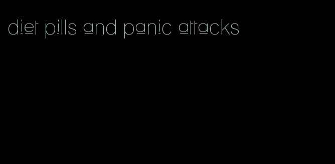 diet pills and panic attacks