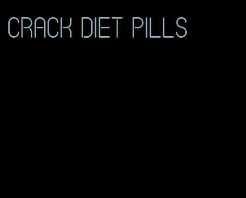 crack diet pills