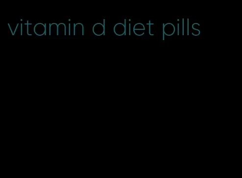 vitamin d diet pills