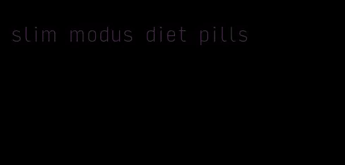 slim modus diet pills