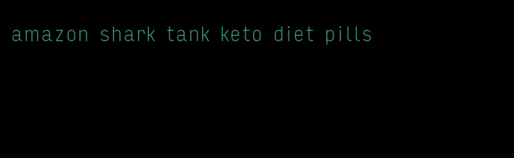 amazon shark tank keto diet pills