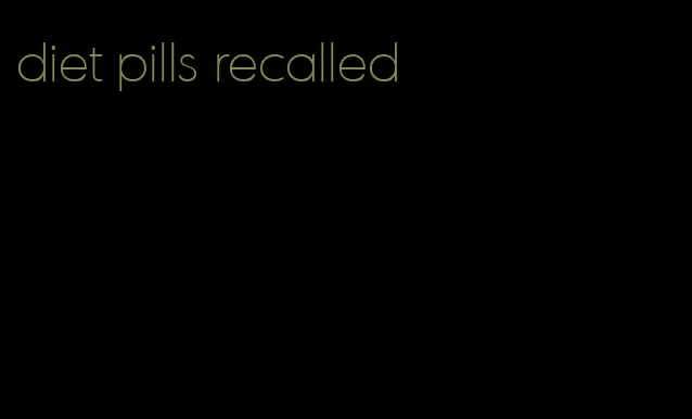 diet pills recalled